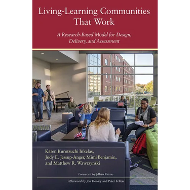 Living-Learning Communities That Work: A Research-Based Model for Design, Delivery, and Assessment