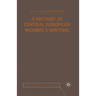 A History of Central European Women's Writing