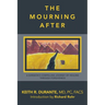 The Mourning After: A Surgeon's Compelling Journey of Healing Through Forgiveness