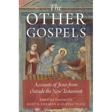 The Other Gospels: Accounts of Jesus from Outside the New Testament