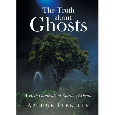 The Truth about Ghosts: A Help Guide about Spirits and Death
