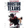 The Ultimate Houston Texans Trivia Book: A Collection of Amazing Trivia Quizzes and Fun Facts for Die-Hard Texans Fans!