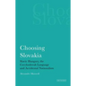 Choosing Slovakia: Slavic Hungary, the Czechoslovak Language and Accidental Nationalism