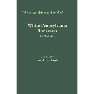 She Snuffs, Drinks and Smokes: White Pennsylvania Runaways, 1776-1783