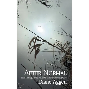 After Normal: One Teen's Journey Following Her Younger Brother's Death
