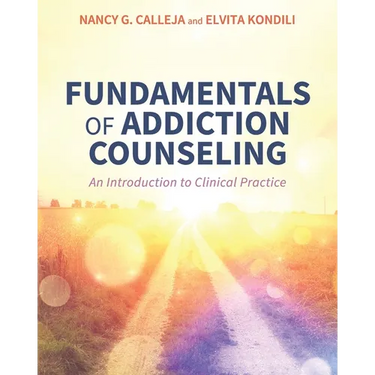 Fundamentals of Addiction Counseling: An Introduction to Clinical Practice