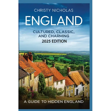 England: Cultured, Classic, and Charming: A Guide to Hidden England