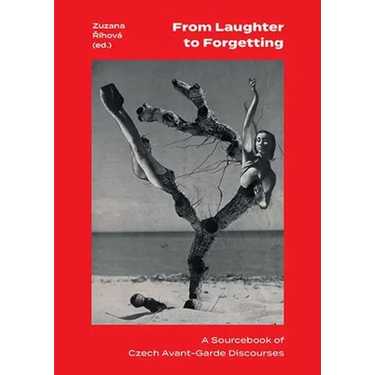 From Laughter to Forgetting: A Sourcebook of Czech Avant-Garde Discourses