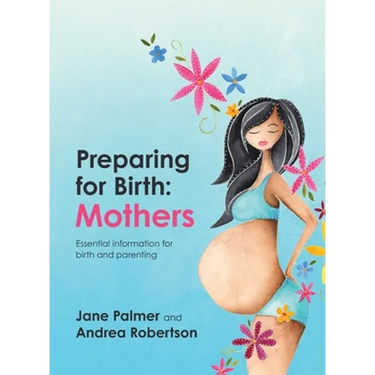 Preparing for Birth: Essential information for birth and parenting