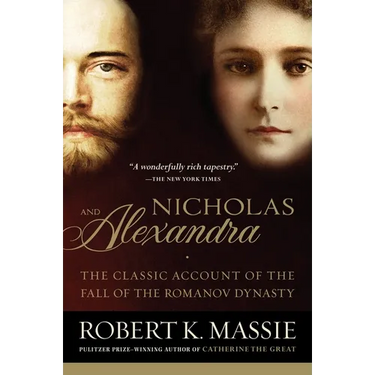 Nicholas and Alexandra: The Classic Account of the Fall of the Romanov Dynasty