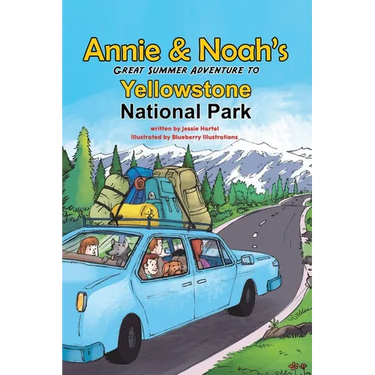 Annie and Noah's Great Summer Adventure to Yellowstone National Park