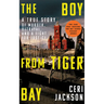 The Boy from Tiger Bay: A True Story of Murder, Betrayal, and a Fight for Justice