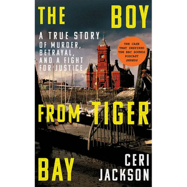 The Boy from Tiger Bay: A True Story of Murder, Betrayal, and a Fight for Justice