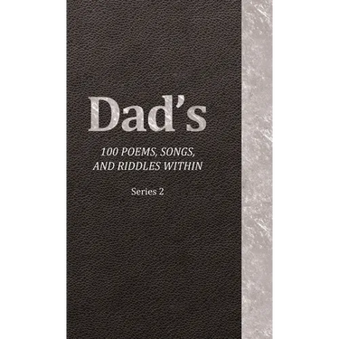 Dad's 100 Poems, Songs, and Riddles Within: Series 2