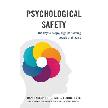 Psychological Safety: The key to happy, high-performing people and teams