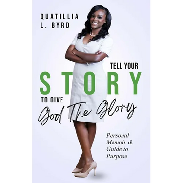 Tell Your Story to Give God the Glory: Personal Memoir and Purpose Guide