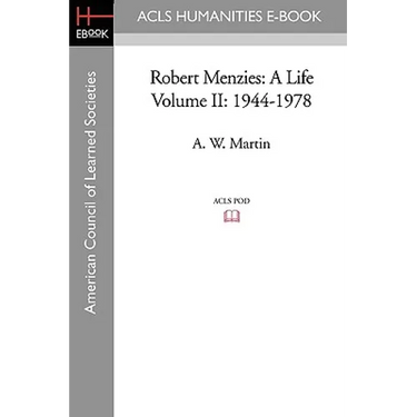 Robert Menzies: A Life Volume II: 1944-1978