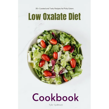 Low Oxalate Diet Cookbook: 35+ Curated and Tasty Recipes for Picky Eaters