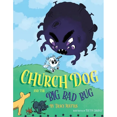 Church Dog and the Big Bad Bug: Big Bad Bug