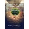 You Can Make a Difference: Why and How Your Christian Life Makes a Difference
