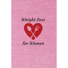 Weight Loss for Women: 6 x 9 inches 90 daily pages paperback (about 3 months/12 weeks worth) easily record and track your food consumption (b