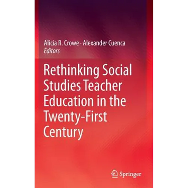 Rethinking Social Studies Teacher Education in the Twenty-First Century