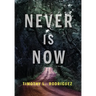Never is Now