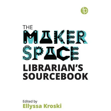The Makerspace Librarian's Sourcebook