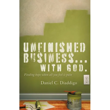 Unfinished Business... with God: Finding Hope When All You See Is Pain