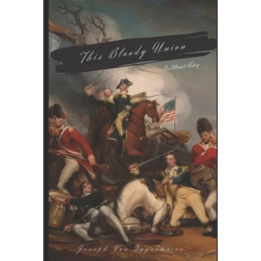 This Bloody Union: An Alternate History of America