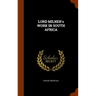 LORD MILNER's WORK IN SOUTH AFRICA