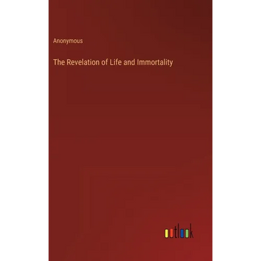 The Revelation of Life and Immortality