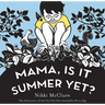 Mama, Is It Summer Yet?: A Board Book