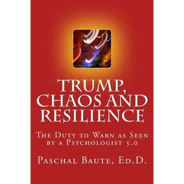 Trump Chaos and Resilience: The Duty to Warn as Seen By a Psychologist 5.0