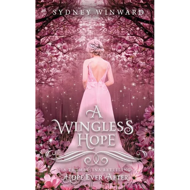 A Wingless Hope (Hope Ever After, #17): A Thumbelina Retelling