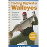 Trolling Big-Water Walleyes: Secrets of the Great Lakes Fishing Guides, Charter Captains, and Walleye Pros