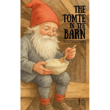 The Tomte in the Barn And Other Bilingual Swedish-English Christmas Stories for Children