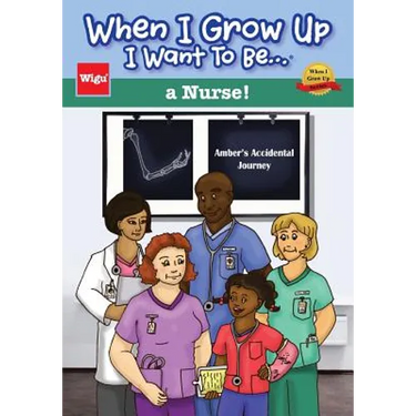 When I Grow Up I Want To Be...a Nurse!: Amber's Accidental Journey