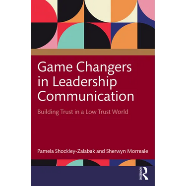 Game Changers in Leadership Communication: Building Trust in a Low Trust World