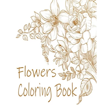Flowers Coloring Book: : Relax and Unwind (Coloring Books for Adults)