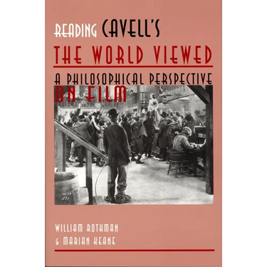 Reading Cavell's the World Viewed: A Philosophical Perspective on Film