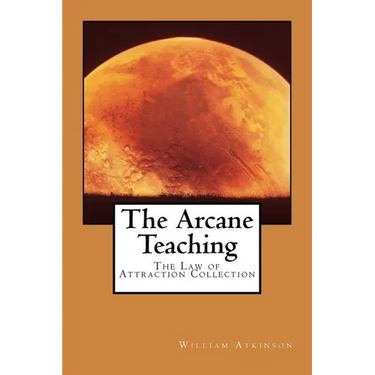 The Arcane Teaching: The Law of Attraction Collection