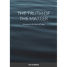 The truth of the matter: A journey to the heart of things