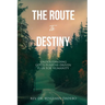 The Route to Destiny: Understanding God's Purpose-Driven Plan for Humanity