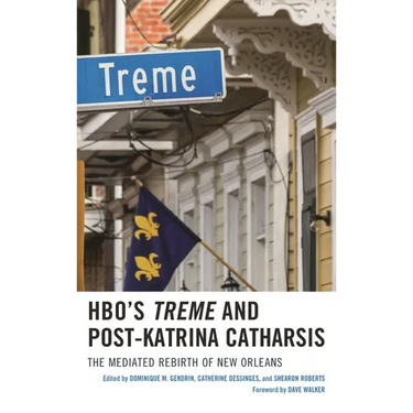 Hbo's Treme and Post-Katrina Catharsis: The Mediated Rebirth of New Orleans