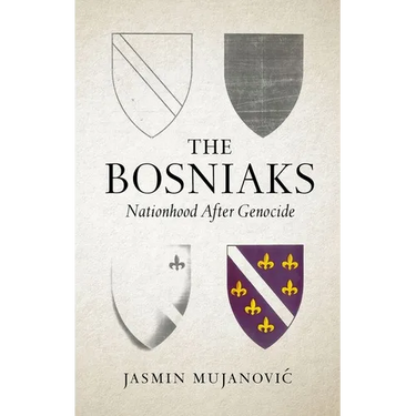 The Bosniaks: Nationhood After Genocide
