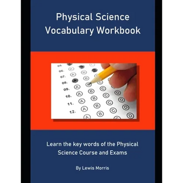 Physical Science Vocabulary Workbook: Learn the key words of the Physical Science Course and Exams