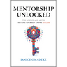 Mentorship Unlocked: The Science and Art of Setting Yourself Up for Success