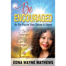 Be Encouraged: As You Follow Your Dreams & Visions