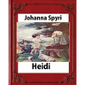 Heidi, by Johanna Spyri (Author), translated by Helen B. Dole